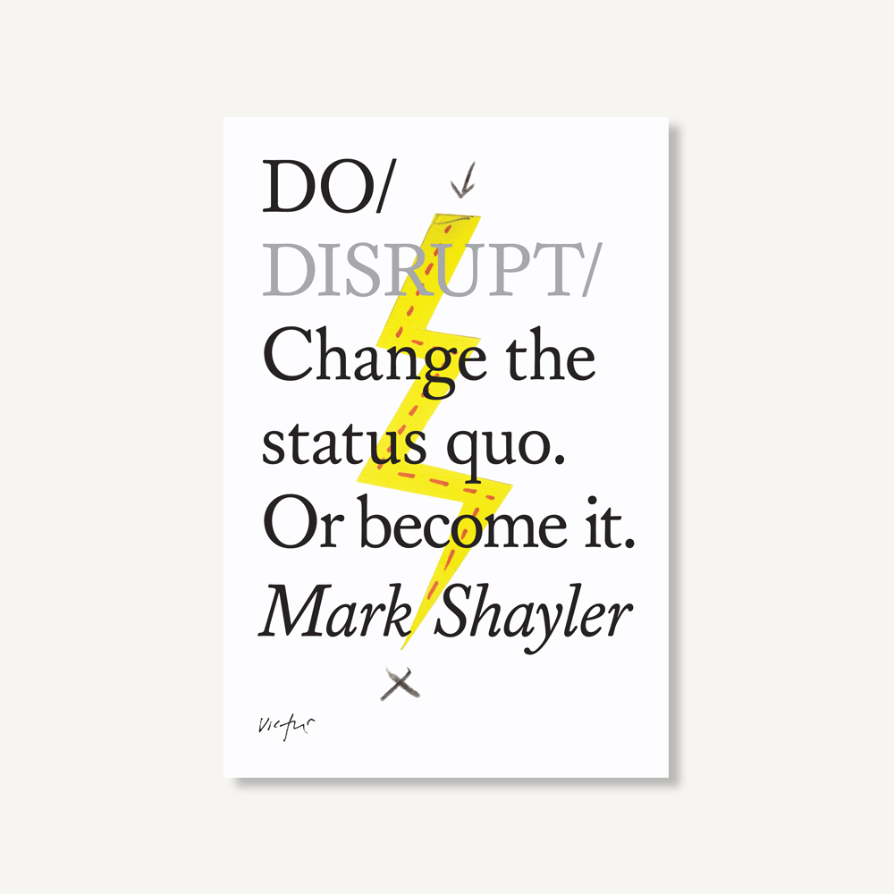 Do Disrupt, Guide to Doing Things Differently: Paperback