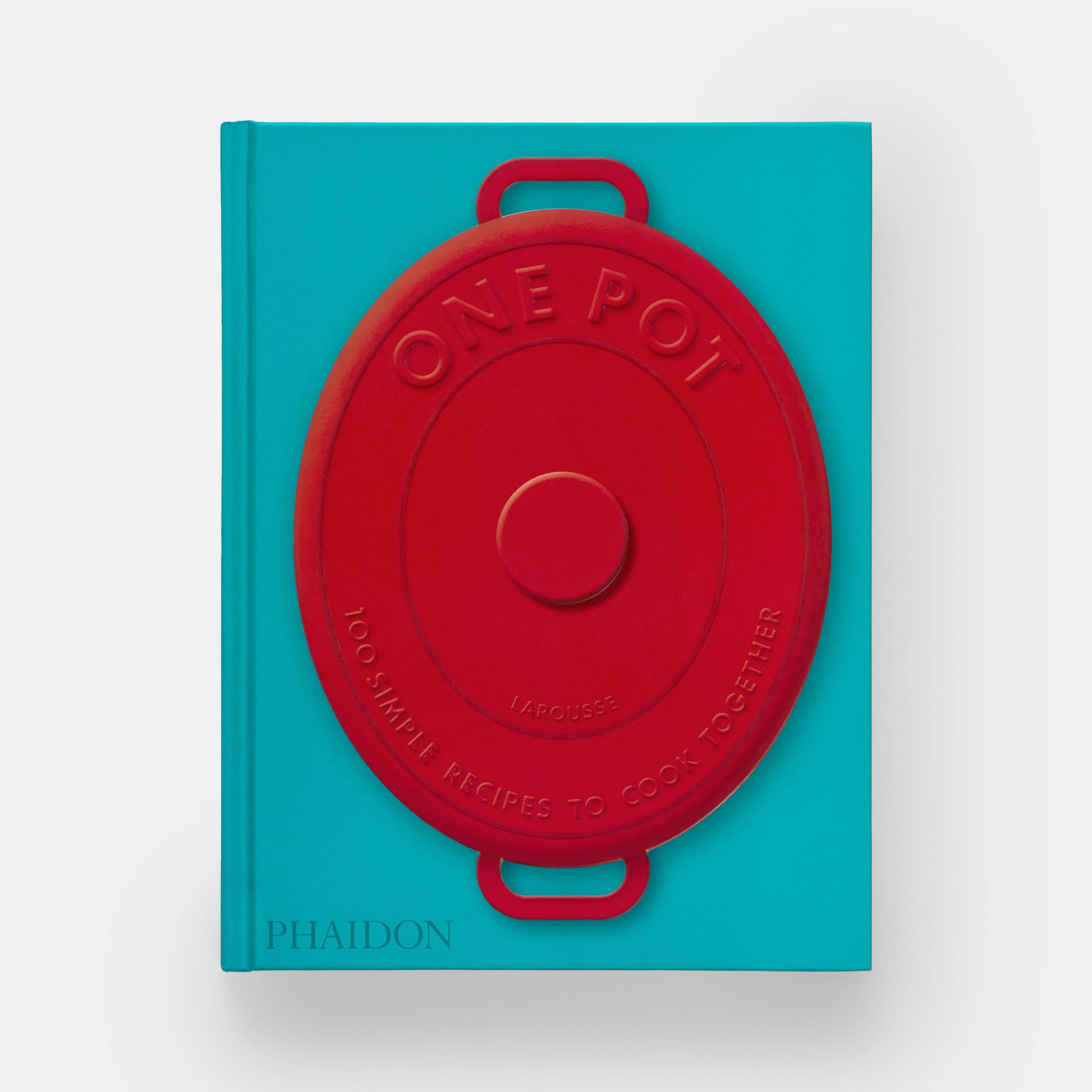 One Pot: 100 Simple Recipes to Cook Together