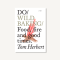 Do Wild Baking, Guide to Campfire Cooking & Adventurous Eats: Paperback
