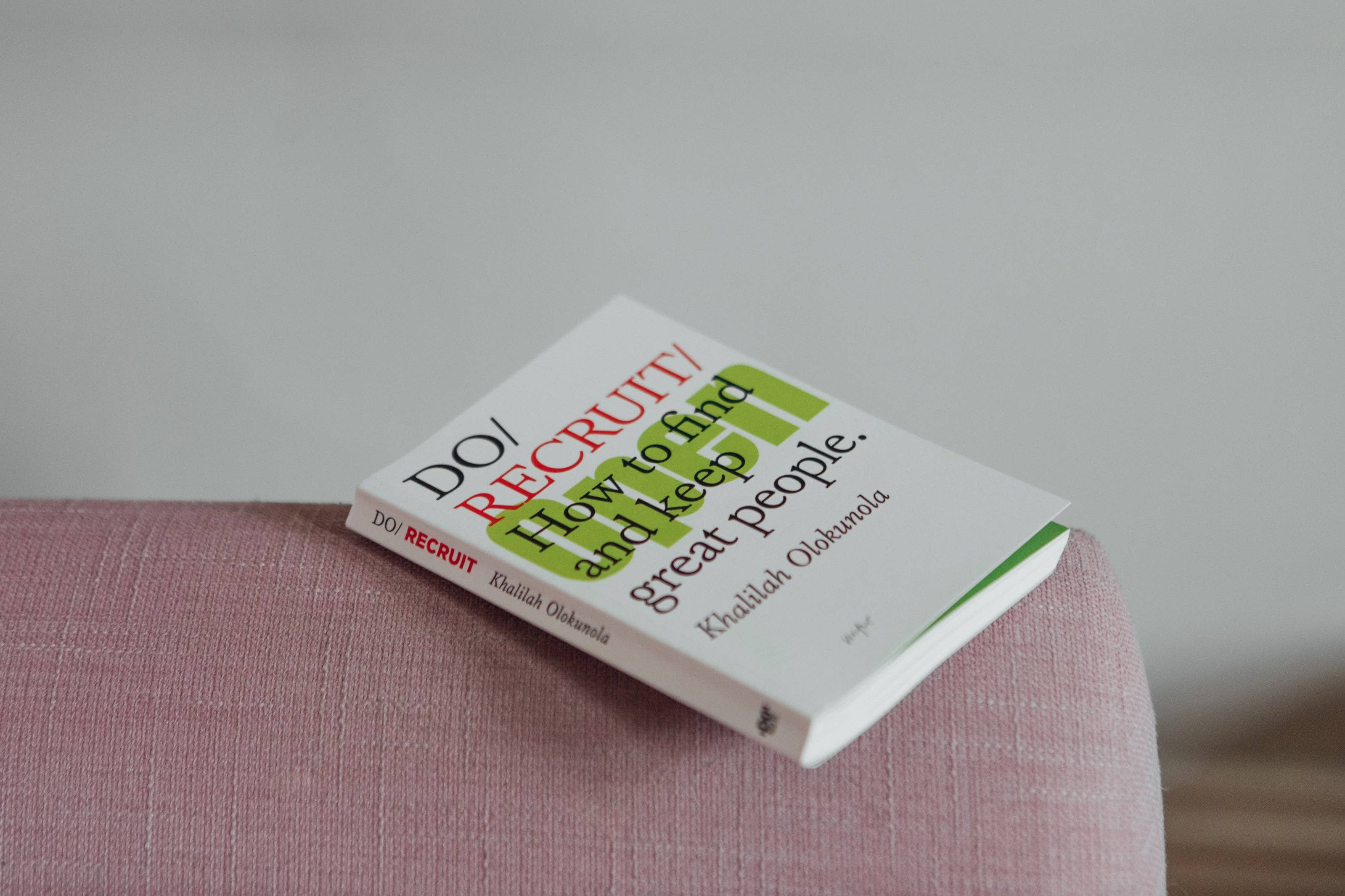 Do Recruit, Guide to Better Hiring and Retention: Paperback
