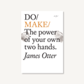 Do Make, Inspiring Guide for Makers : Paperback