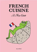 French Cuisine – A Frog's Guide